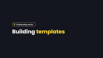 Building Templates | Onboarding Series | Episode 4