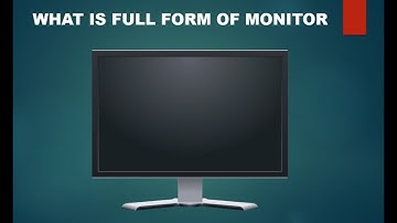 Full Form of Monitor - Quick Learn Computer