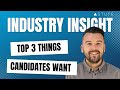 Top 3 things that CANDIDATES WANT