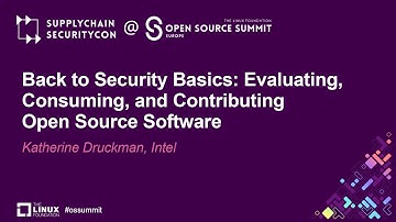Back to Security Basics: Evaluating, Consuming, and Contributing Open Source... - Katherine Druckman