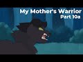 My Mother&#39;s Warrior | Part 10a