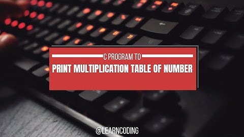How to Print Multiplication Table of a Number in C | Step-by-Step Guide