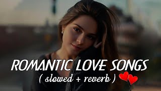 Romantic Love Songs 2024 | Slowed & Reverb | Nonstop | Jukebox 2024