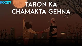 Taaron Ka Chamakta Gehna Ho  SLOWED AND REVERB  Darpan Shah