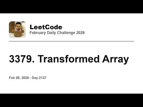 Daily Leetcode #2137: Feb 05, 2026 - 3379. Transformed Array