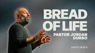 Bread of Life // Pastor Jordan Durso