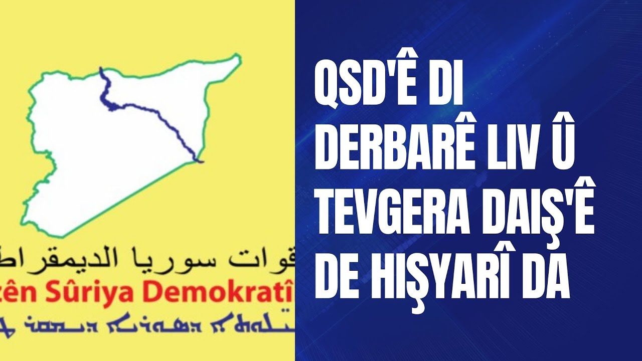 QSD'ê di derbarê liv û tevgera DAIŞ'ê de hişyarî da.