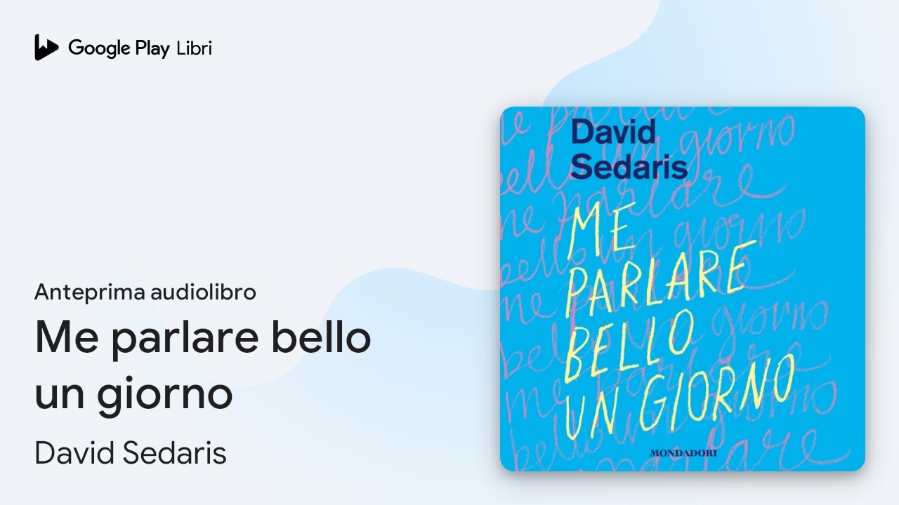 Me parlare bello un giorno di David Sedaris · Anteprima audiolibro