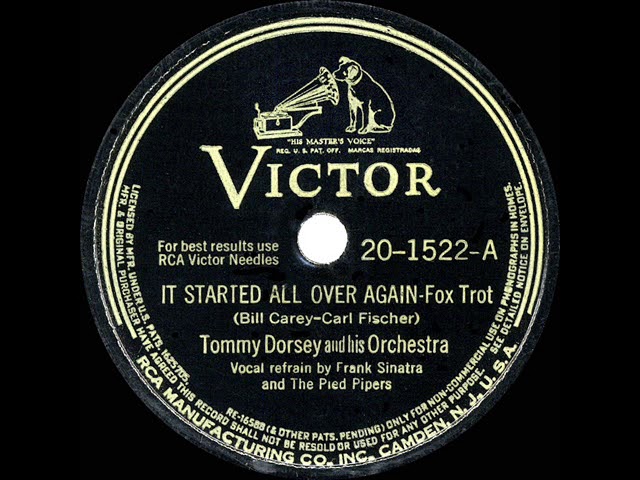 Tommy Dorsey & His Orchestra, Frank Sinatra & The Pied Pipers - It Started All Over Again