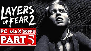 LAYERS OF FEAR 2 Gameplay Walkthrough Part 5 [1080p HD 60FPS PC MAX SETTINGS] - No Commentary
