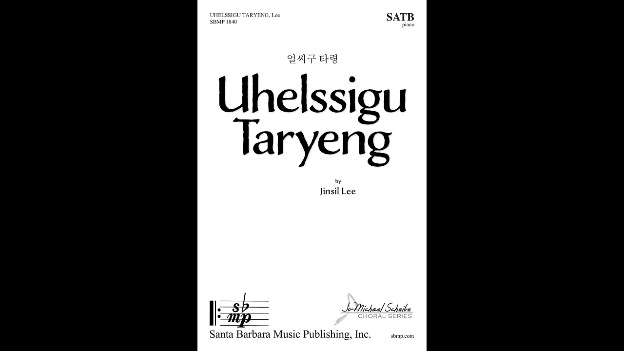 Uhelssigu Taryeng (SATB, piano) by Jinsil Lee - Score & Sound Uhelssigu Taryeng (SATB, piano) by Jinsil Lee - Score & Sound