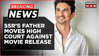 Breaking News | Sushant Singh's Father Seeks HC's Intervention To Stay A Movie About His Late Son