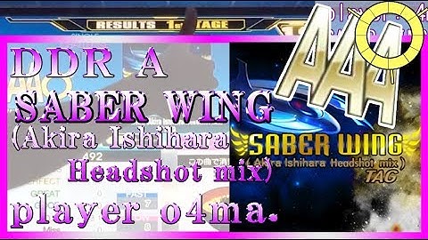 [DDR A]SABER WING (Akira Ishihara Headshot mix) CHALLENGE PFC 999,850 !!!!!日本1位スコア player : o4ma.