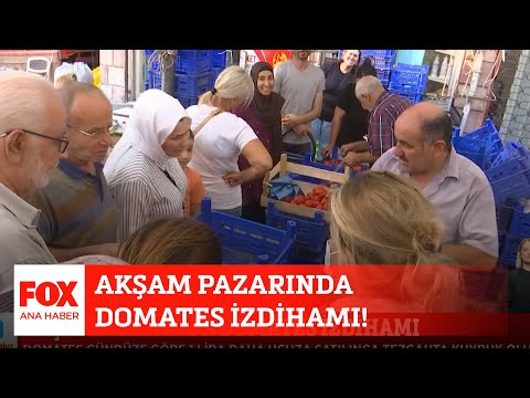 Akşam pazarında domates izdihamı! 1 Eylül 2022 Selçuk Tepeli ile FOX Ana Haber