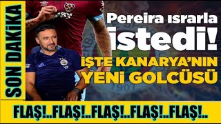 Son Dakika Fenerbahçenin Yeni Forveti Belli...pereira Yıldız Cüyü İstedi