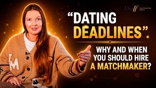 "Dating deadlines". Why and when you should hire a matchmaker? #matchmakingagency #datingcoach