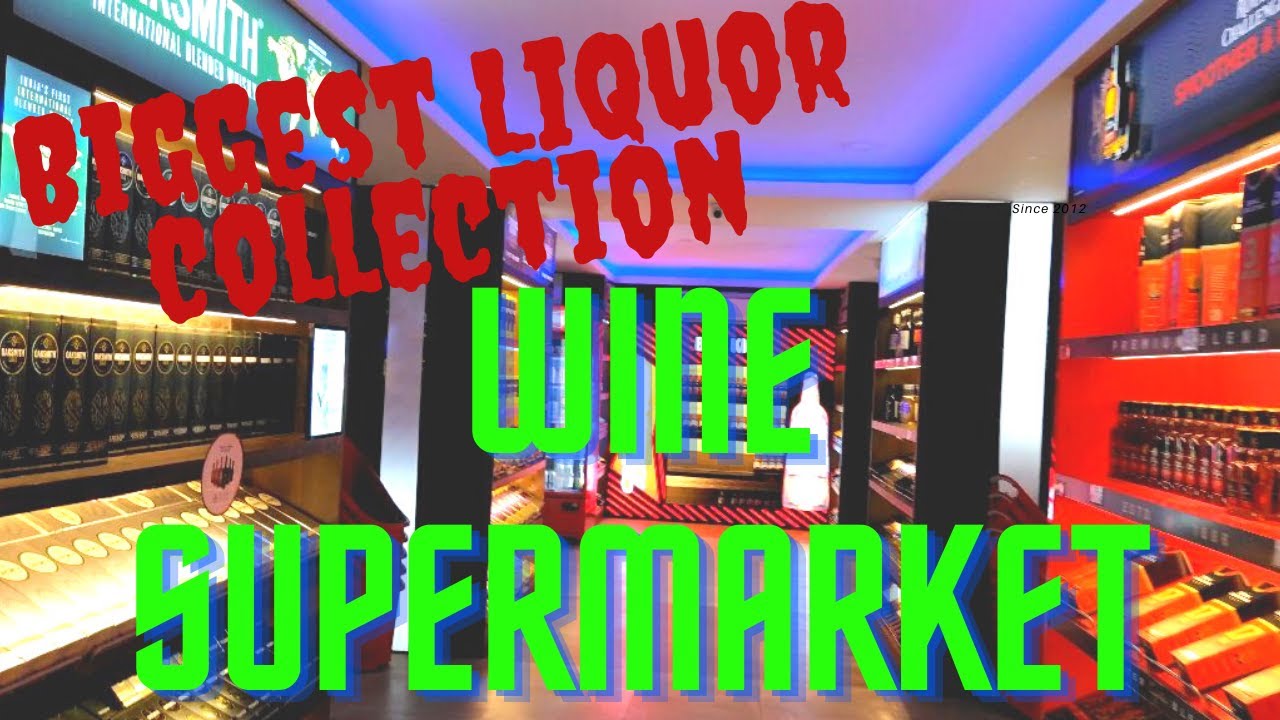 Largest Liquor Supermarket in North East Liquor Store Guwahati Biggest Wine Mart Assam YouTube