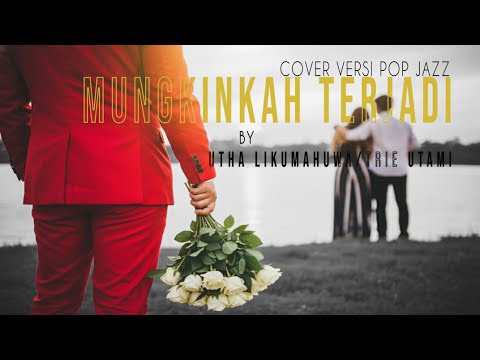 Mungkinkah Terjadi - Utha Likumahuwa & Trie Utami_Versi Pop Jazz Cover