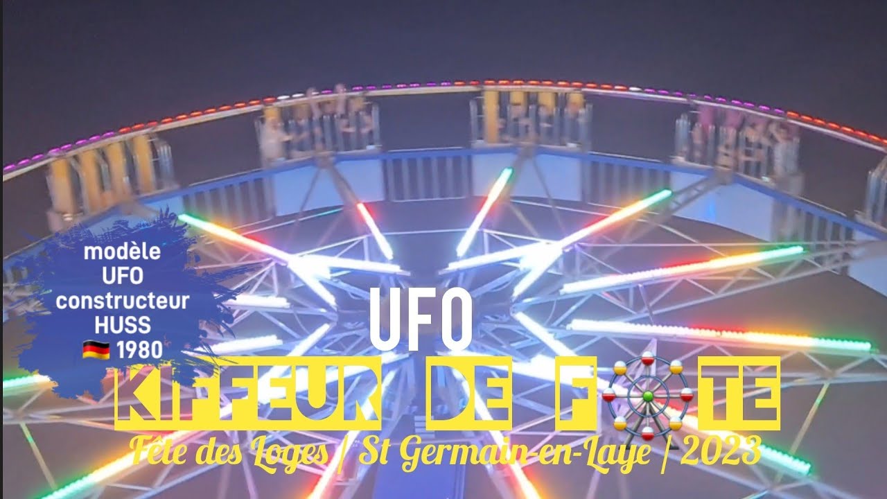 KDF🎡 UFO Soubeyrand [ufo Huss] Fête des Loges / St Germain-en-Laye ...