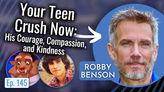 Your Teen Crush s Courage Compassion and Kindness with Robby Benson