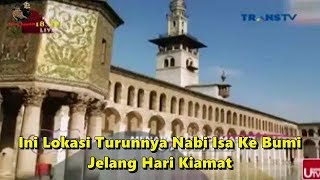 Ini Lokasi Nabi Isa Akan Turun Lagi Ke Bumi - BERITA ISLAMI MASA KINI 16 Oktober 2017