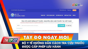 Bộ Y tế hướng dẫn cách tra cứu thuốc được cấp phép lưu hành | Cần Thơ TV