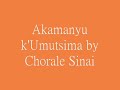 Akamanyu K'umutsima by Chorale Sinai from Rwanda Mp3 Song