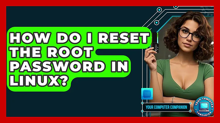 How Do I Reset The Root Password In Linux? - Your Computer Companion