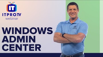 Evolved Server Management with Windows Admin Center | ITProTV Webinar Teaser