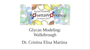 Glycan Modeling: Walkthrough - Rosetta Virtual Workshop 2021