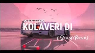 Why this kolaveri di  [Slowed Reverb] Three | Why this kolaveri di LoFi | Little LoFi