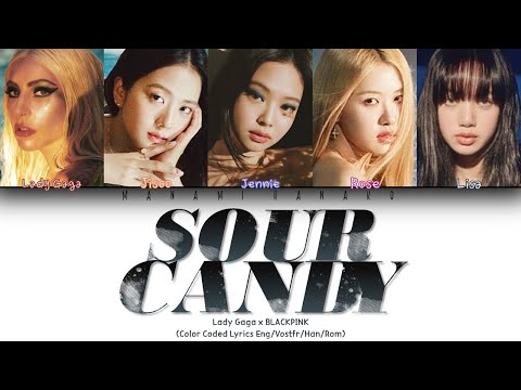 {VOSTFR/HAN/ROM/ENG} Lady Gaga x BLACKPINK - 'SOUR CANDY' (Color Coded Traduction Française/가사)