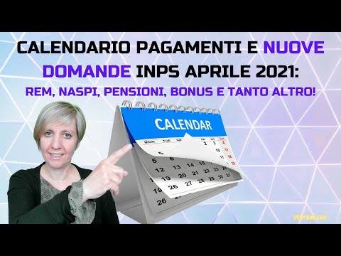 CALENDARIO PAGAMENTI E NUOVE DOMANDE INPS APRILE 2021: REM, NASPI, PENSIONI, BONUS E TANTO ALTRO!