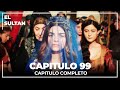 El Sultán | Capitulo 99 Completo