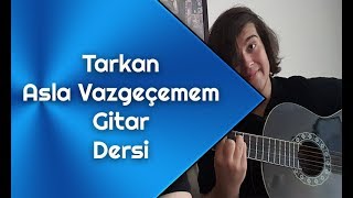 Tarkan - Asla Vazgeçemem Akor ve Solo - Gitar Dersi - Gitarda Nasıl Çalınır Resimi