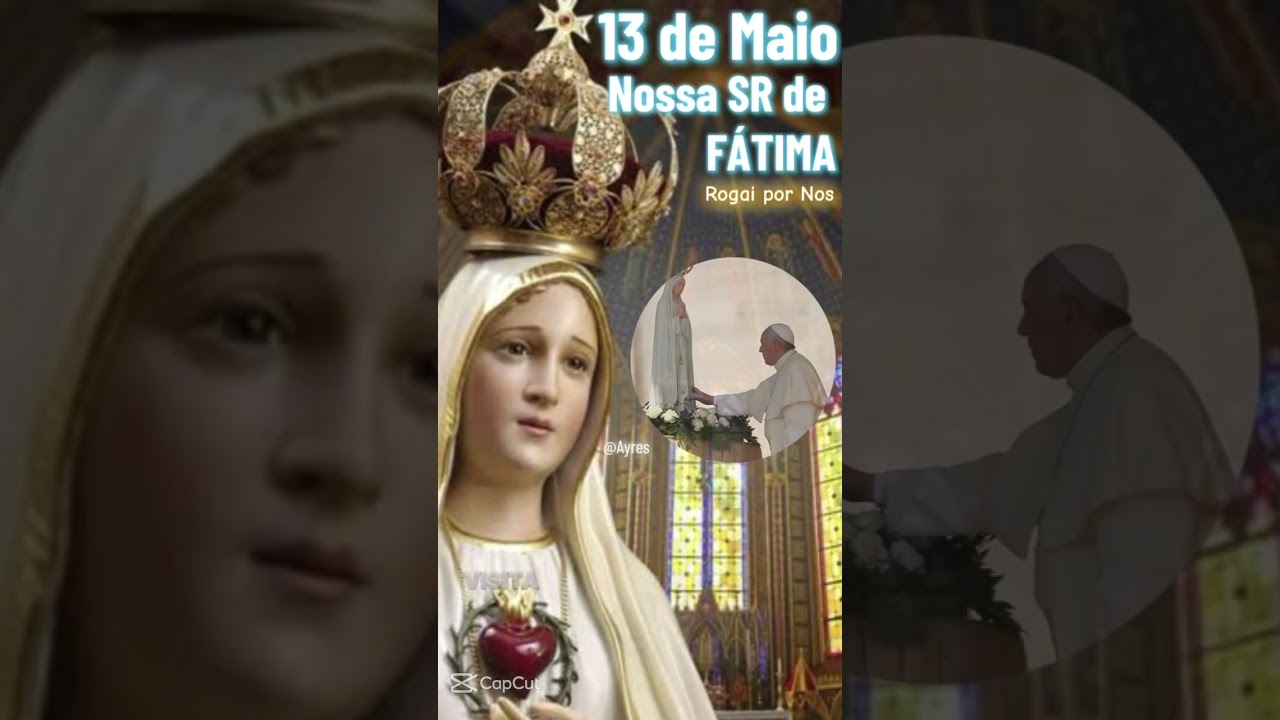 Nossa Senhora de Fátima, Rogai por nós 🙏