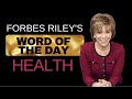 Forbes rileys word of the day health its your wealth