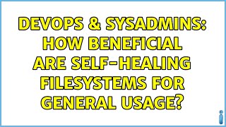 Celebrity DevOps & SysAdmins: How beneficial are self-healing filesystems for general usage? (7 Solutions!!) Net Worth