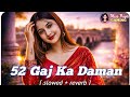 52 Gaj ka daman |💔👀✨| lofi song || Punjabi song × slowed reverb × [ MISS RIYA GAMING] FREE 🔥 RIRE 