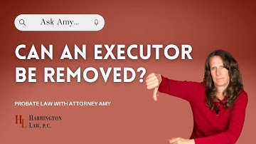 Can an Executor of an Estate Be Removed? | Trust & Estate Law with #probateattorney Amy Harrington
