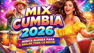 Mix Cumbia 2026 - Música Alegre para Bailar Toda la Noche