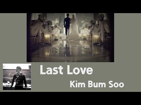 Kim Bum Soo 김범수 Last Love 끝사랑 MV Lyrics Eng 가사 Karaoke 