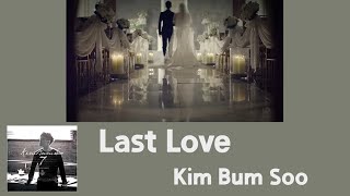 Kim Bum Soo(김범수) - Last Love(끝사랑) (MV Lyrics Eng/가사/Karaoke)