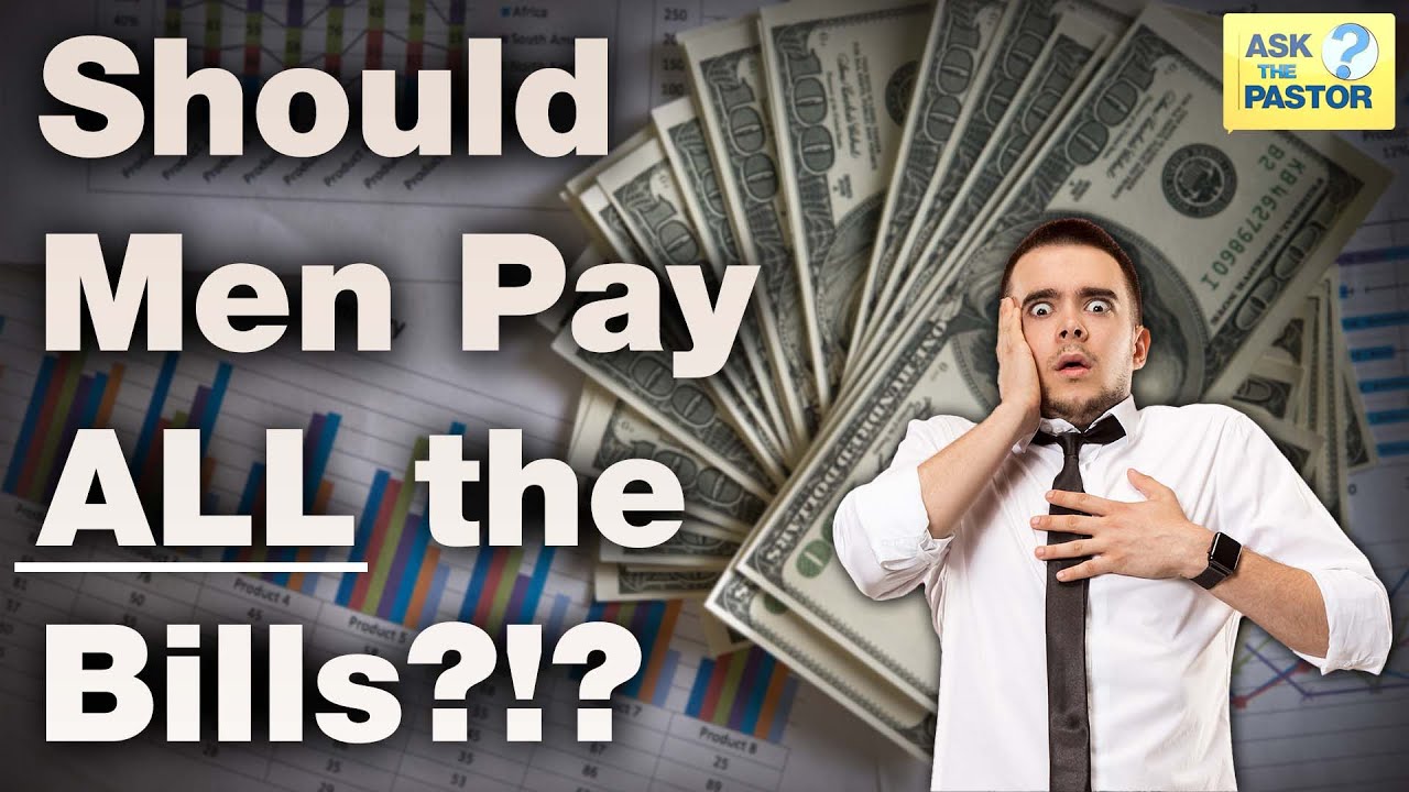 Should Men Pay All The Bills Youtube