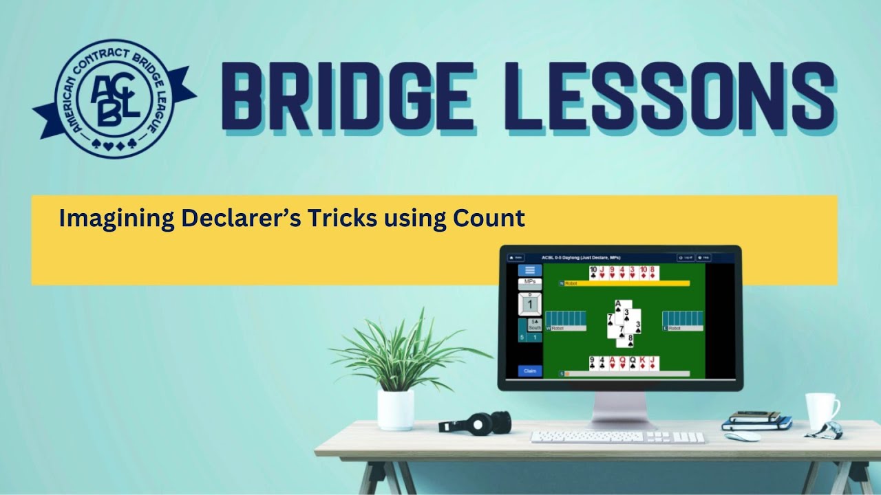 Bridge Lessons - Imagining Declarer's Tricks Using Count