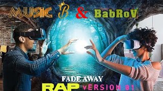 Music B & BabRoV - Fade away (Rap version 2023) 🚙💨💥