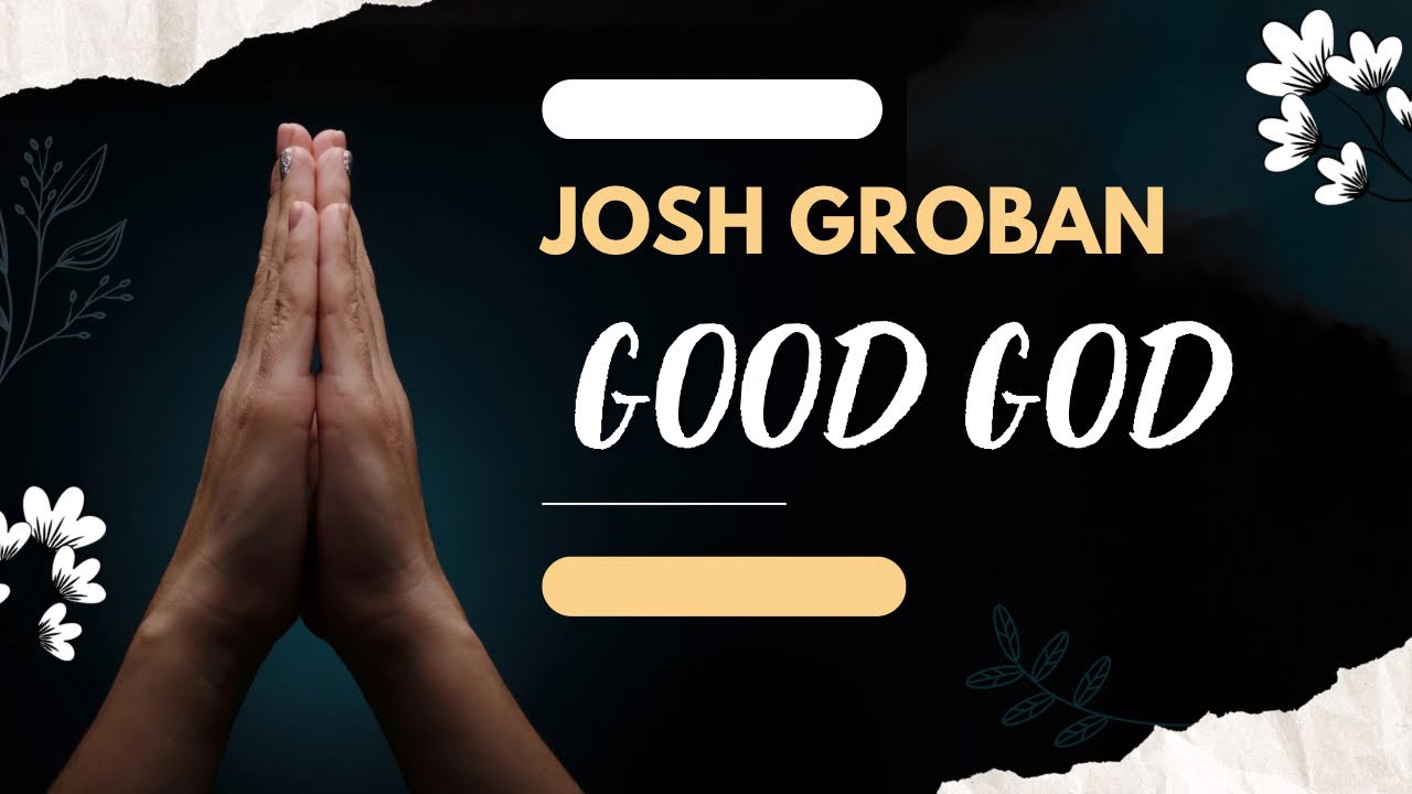 GOOD GOD 🙌 Powerful Worship Anthem That Will Move Your Soul | Josh Groban Inspired Gospel 2026