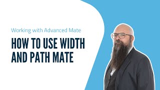 Working with Advanced Mate 2/3: How to use Width and Path Mate