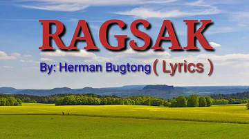 #ragsak  RAGSAK - By Herman Bugtong (Lyrics)