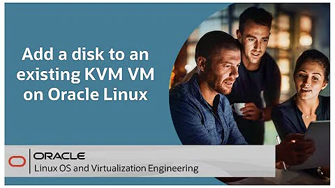 Add a disk to an existing KVM VM on Oracle Linux 8